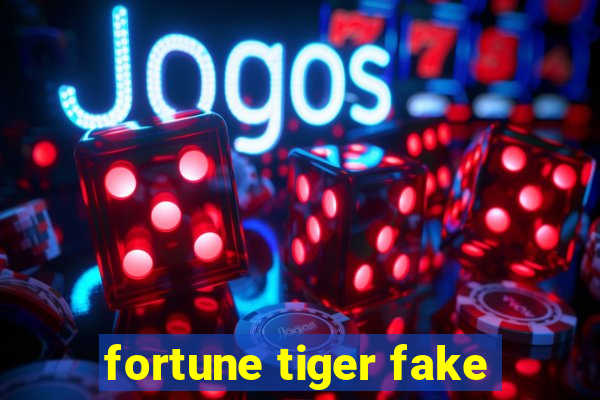 fortune tiger fake